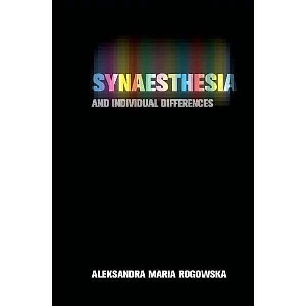 Synaesthesia and Individual Differences, Aleksandra Maria Rogowska