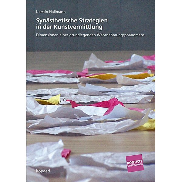 Synästhetische Strategien in der Kunstvermittlung, Kerstin Hallmann