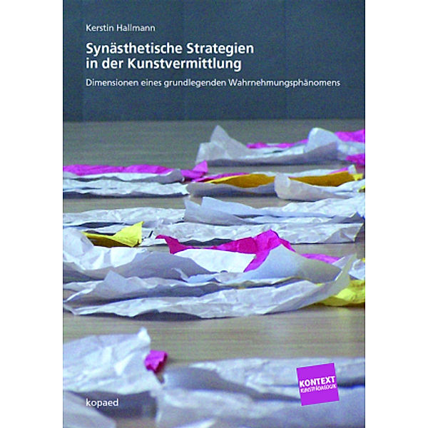 Synästhetische Strategien in der Kunstvermittlung, Kerstin Hallmann