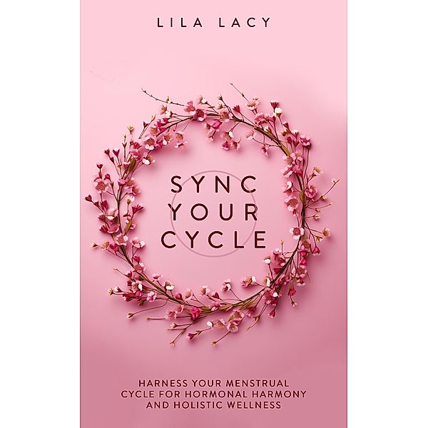 Sync Your Cycle (Women's Health) / Women's Health, Lila Lacy