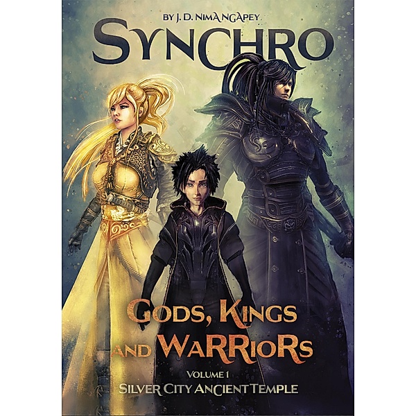 Synchro. Gods, Kings and Warriors (Silver City Ancient Temple, #1) / Silver City Ancient Temple, J. D Nima Ngapey