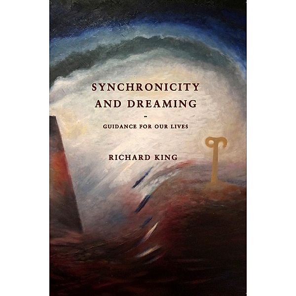 Synchronicity and Dreaming / ETT Imprint, Richard J King