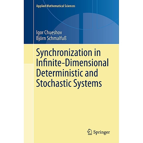 Synchronization in Infinite-Dimensional Deterministic and Stochastic Systems / Applied Mathematical Sciences Bd.204, Igor Chueshov, Björn Schmalfuß