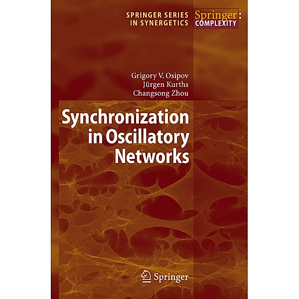 Synchronization in Oscillatory Networks, Grigory V. Osipov, Jürgen Kurths, Changsong Zhou