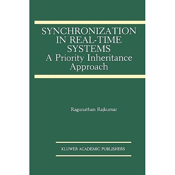 Synchronization in Real-Time Systems / The Springer International Series in Engineering and Computer Science Bd.151, Ragunathan Rajkumar