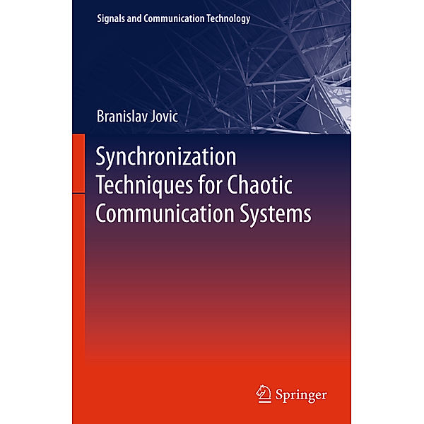 Synchronization Techniques for Chaotic Communication Systems, Branislav Jovic