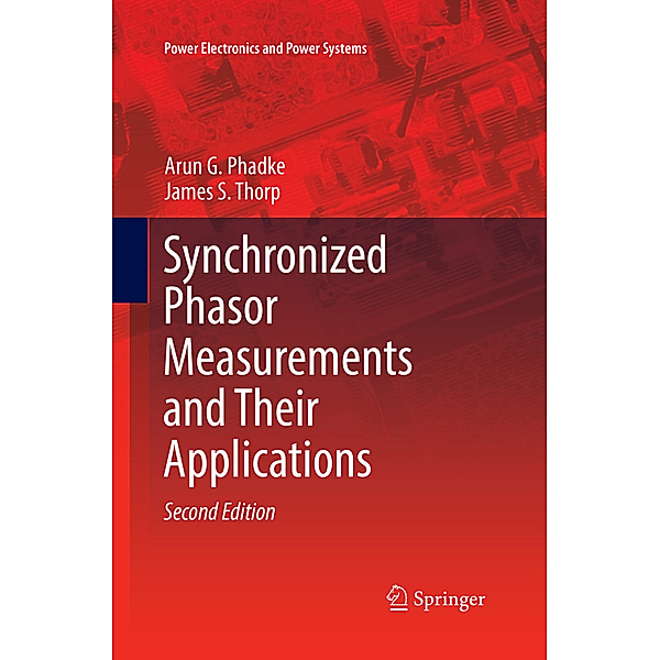 Synchronized Phasor Measurements and Their Applications, Arun G. Phadke, James S. Thorp