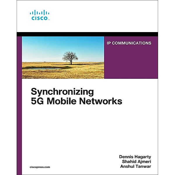 Synchronizing 5G Mobile Networks, Dennis Hagarty, Shahid Ajmeri, Anshul Tanwar