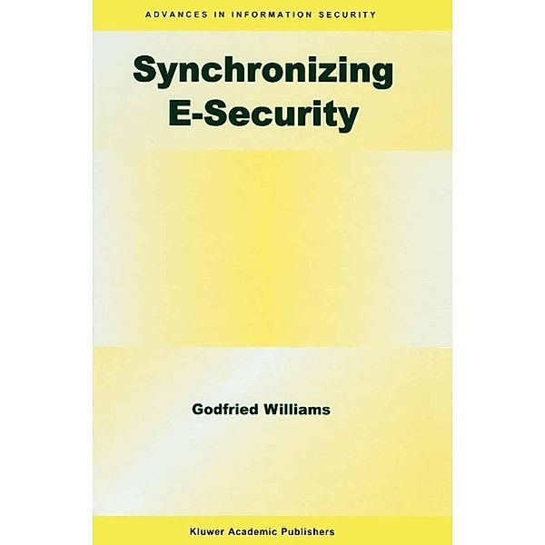 Synchronizing E-Security / Advances in Information Security Bd.10, Godfried B. Williams