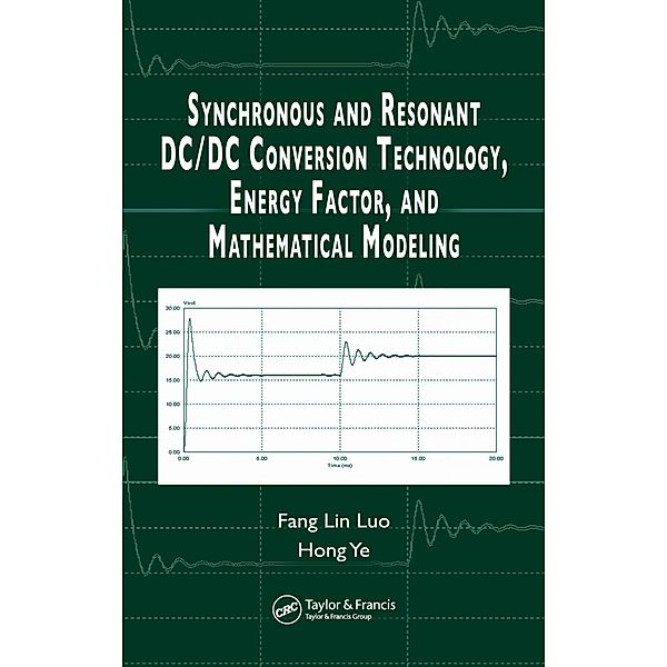 Synchronous and Resonant DC/DC Conversion Technology, Energy Factor, and Mathematical Modeling, Fang Lin Luo, Hong Ye