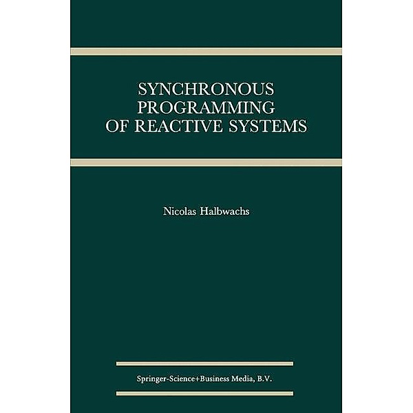Synchronous Programming of Reactive Systems, Nicolas Halbwachs