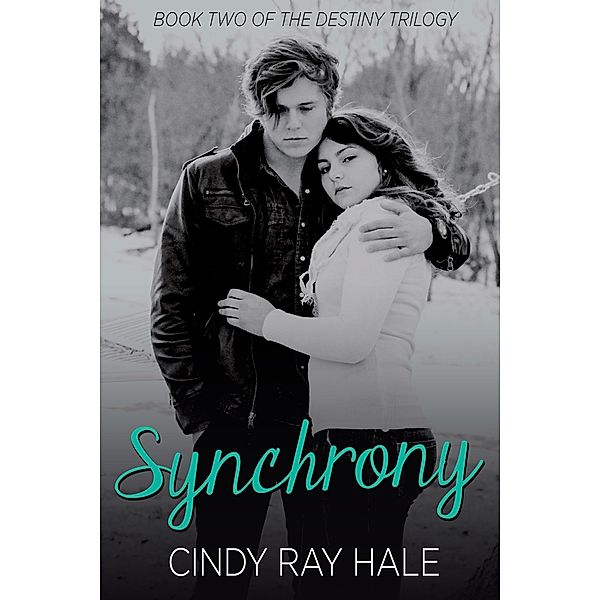 Synchrony (The Destiny Trilogy, #2) / The Destiny Trilogy, Cindy Ray Hale