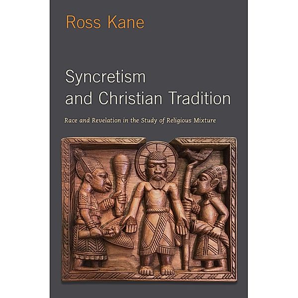 Syncretism and Christian Tradition, Ross Kane