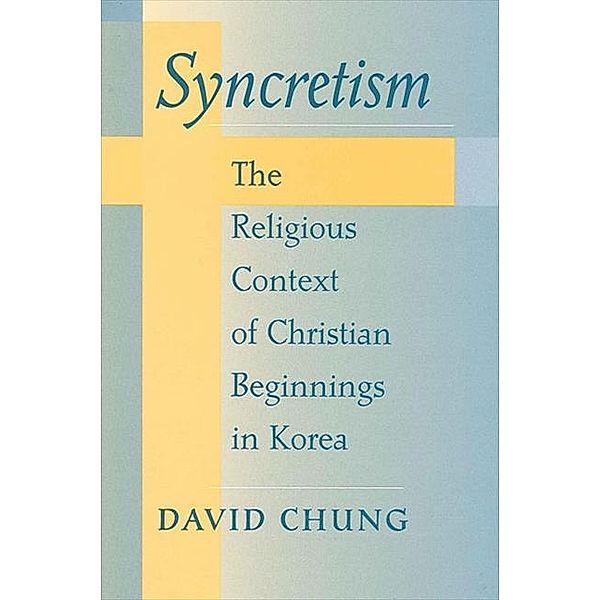 Syncretism / SUNY series in Korean Studies, David Chung