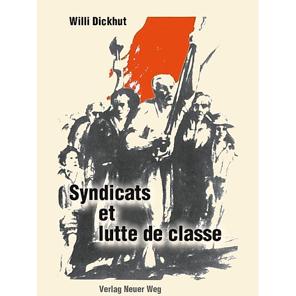 Syndicats et lutte de classe, Willi Dickhut