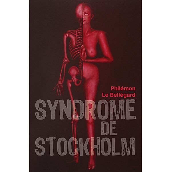 Syndrome de Stockholm / Librinova, Le Bellegard Philemon Le Bellegard