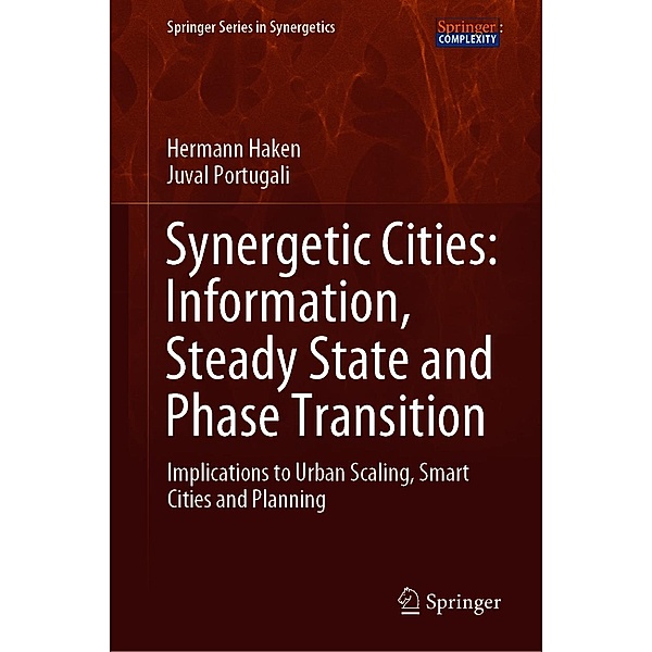 Synergetic Cities: Information, Steady State and Phase Transition / Springer Series in Synergetics, Hermann Haken, Juval Portugali