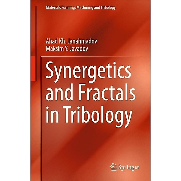 Synergetics and Fractals in Tribology / Materials Forming, Machining and Tribology, Ahad Kh Janahmadov, Maksim Y Javadov