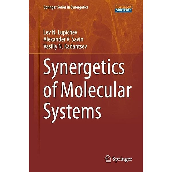 Synergetics of Molecular Systems / Springer Series in Synergetics, Lev N. Lupichev, Alexander V. Savin, Vasiliy N. Kadantsev