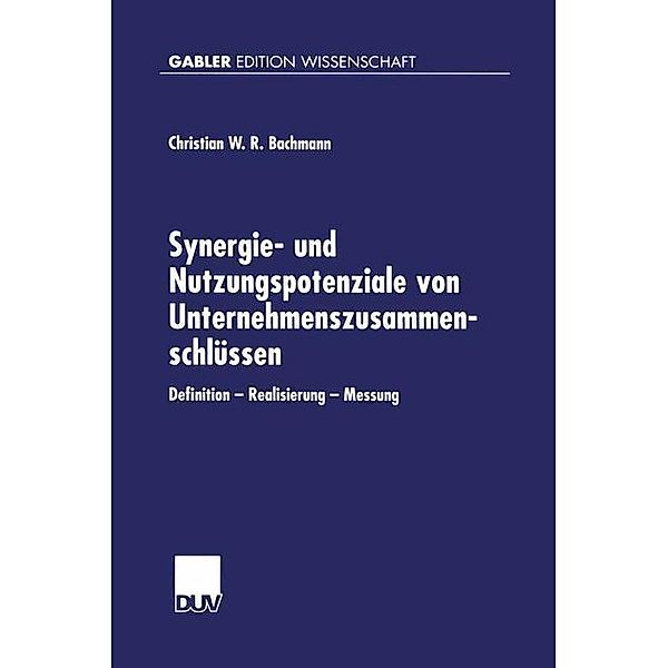 Synergie- und Nutzungspotenziale von Unternehmenszusammenschlüssen / Gabler Edition Wissenschaft, Christian Bachmann