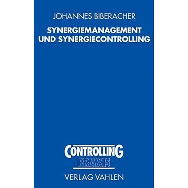 Synergiemanagement und Synergiecontrolling, Johannes Biberacher