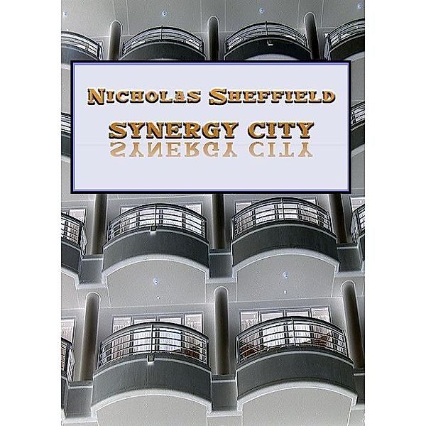 Synergy City / Nicholas Sheffield, Nicholas Sheffield