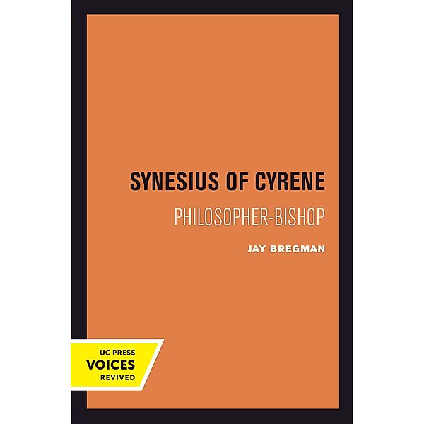 Synesius of Cyrene / Transformation of the Classical Heritage Bd.2, Jay Bregman