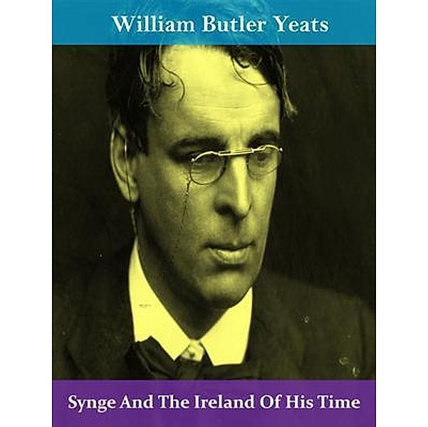 Synge And The Ireland Of His Time / Spotlight Books, William Butler Yeats