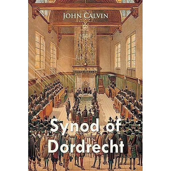 Synod of Dordrecht, John Calvin