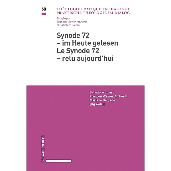 Synode 72 - im Heute gelesen / Le Synode 72 - relu aujourd'hui / Praktische Theologie im Dialog / Théologie pratique en dialogue