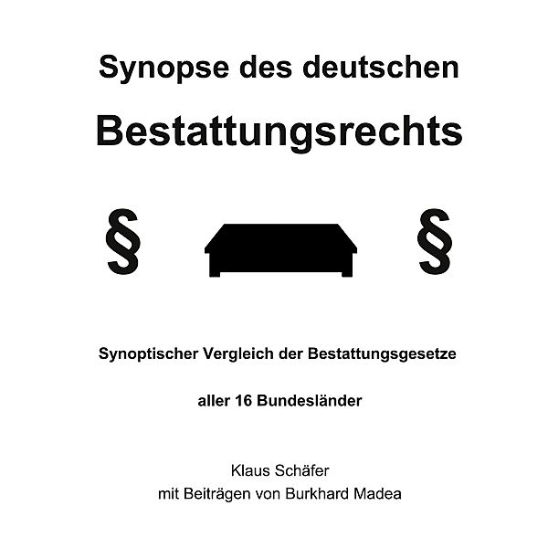 Synopse des deutschen Bestattungsrechts, Klaus Schäfer, Burkhard Madea