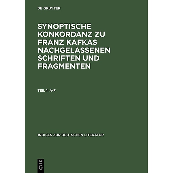 Synoptische Konkordanz zu Franz Kafkas nachgelassenen Schriften und Fragmenten / Indices zur deutschen Literatur Bd.36-38