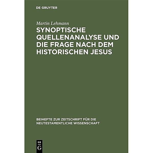 Synoptische Quellenanalyse und die Frage nach dem historischen Jesus, Martin Lehmann
