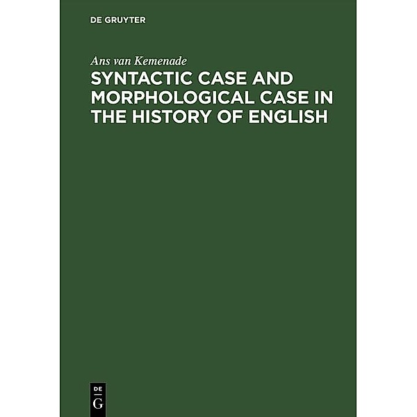 Syntactic Case and Morphological Case in the History of English, Ans van Kemenade