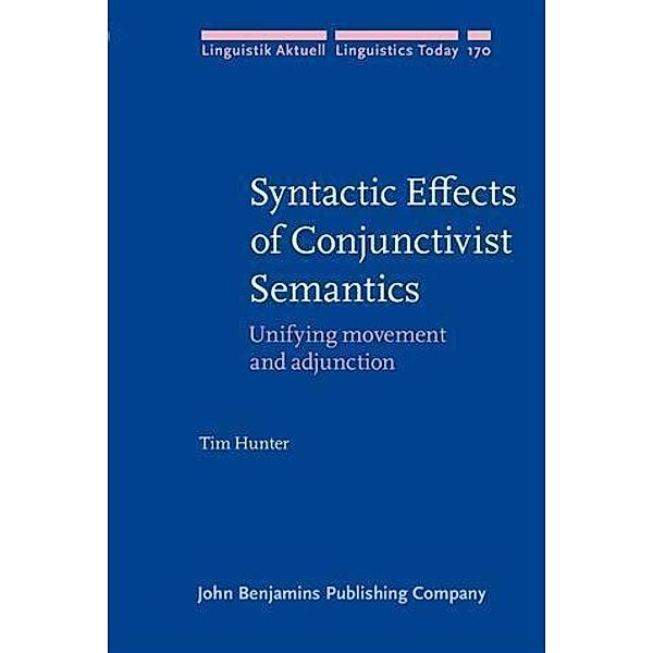 Syntactic Effects of Conjunctivist Semantics, Tim Hunter