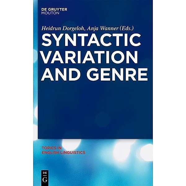 Syntactic Variation and Genre / Topics in English Linguistics Bd.70