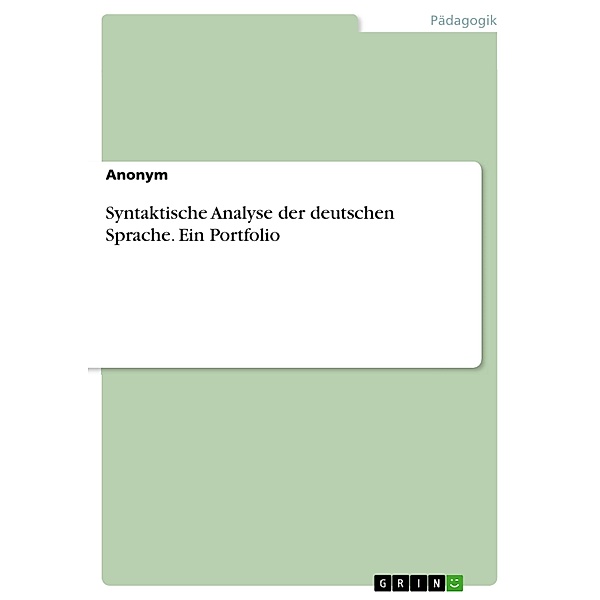 Syntaktische Analyse der deutschen Sprache. Ein Portfolio