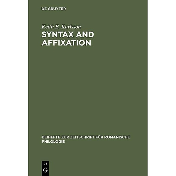 Syntax and affixation / Beihefte zur Zeitschrift für romanische Philologie Bd.182, Keith E. Karlsson