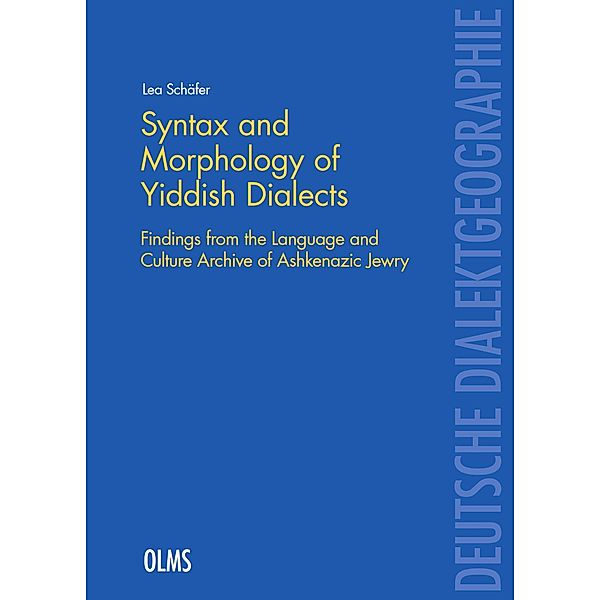Syntax and Morphology of Yiddish Dialects / Deutsche Dialektgeographie Bd.132, Lea Schäfer