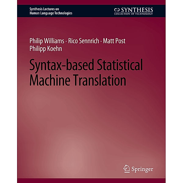 Syntax-based Statistical Machine Translation, Philip Williams, Rico Sennrich, Matt Post, Philipp Koehn