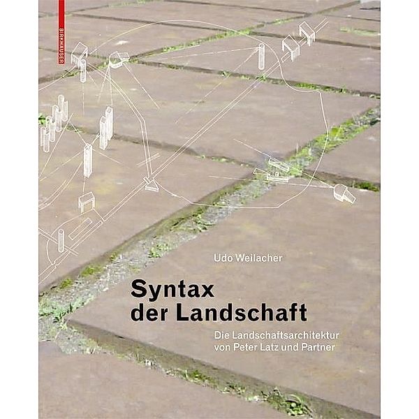 Syntax der Landschaft, Udo Weilacher