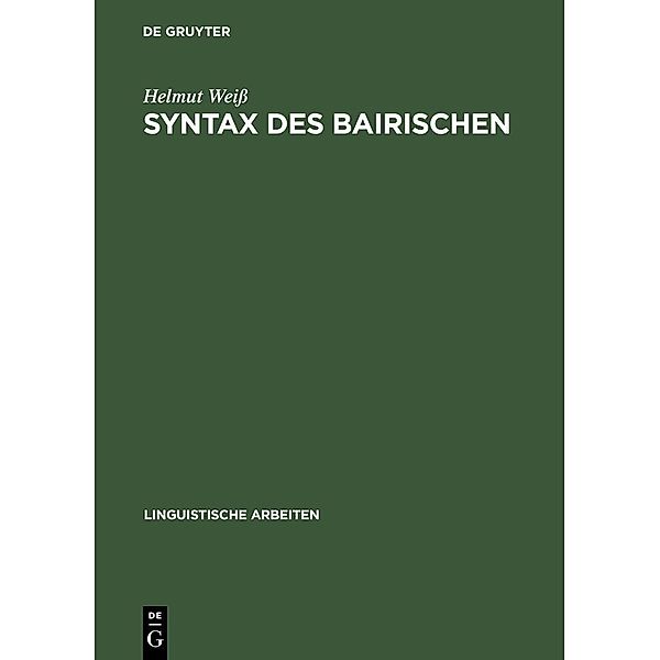 Syntax des Bairischen / Linguistische Arbeiten Bd.391, Helmut Weiß