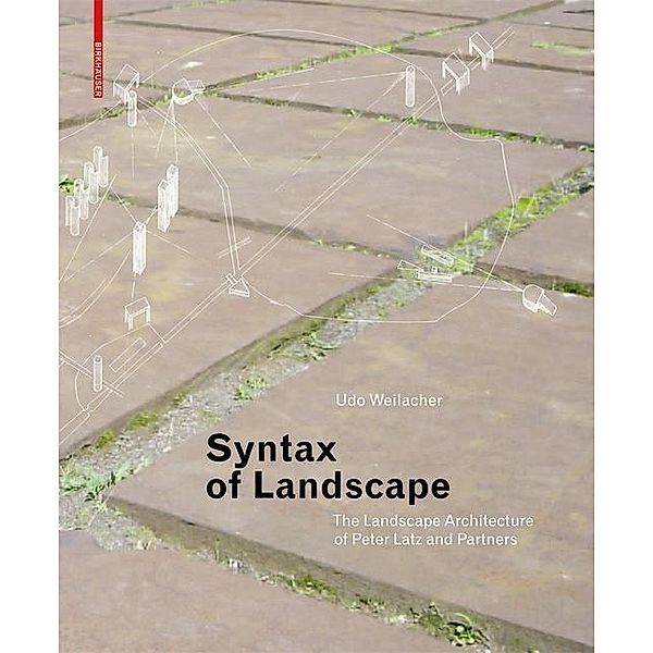 Syntax of Landscape, Udo Weilacher