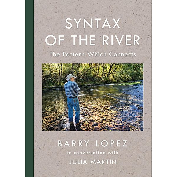 Syntax of the River, Barry Lopez, Julia Martin