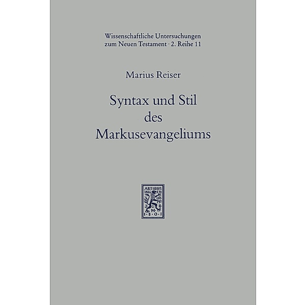 Syntax und Stil des Markusevangeliums im Lichte der hellenistischen Volksliteratur, Marius Reiser