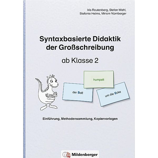 Syntaxbasierte Didaktik der Großschreibung ab Klasse 2, Iris Rautenberg, Stefan Wahl, Stefanie Helms, Miriam Nürnberger