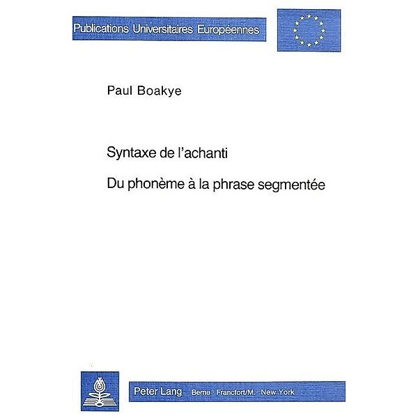 Syntaxe de l'achanti- Du phonème à la phrase segmentée, Paul Boakye