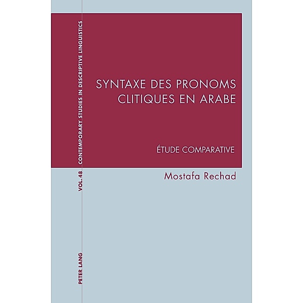 Syntaxe des pronoms clitiques en arabe / Contemporary Studies in Descriptive Linguistics Bd.48, Mostafa Rechad