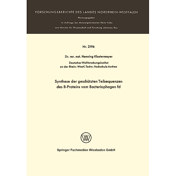 Synthese der geschützten Teilsequenzen des B-Proteins vom Bacteriophagen fd / Forschungsberichte des Landes Nordrhein-Westfalen Bd.2196, Henning Klostermeyer