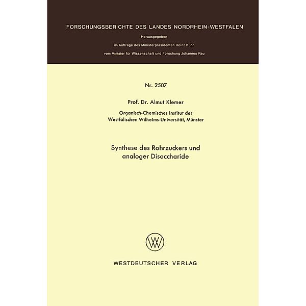 Synthese des Rohrzuckers und analoger Disaccharide / Forschungsberichte des Landes Nordrhein-Westfalen Bd.2507, Almuth Klemer